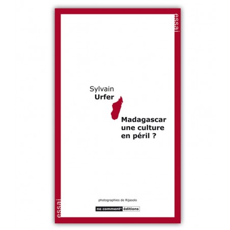 LIVRE Madagascar une culture en péril ? - Sylvain Urfer