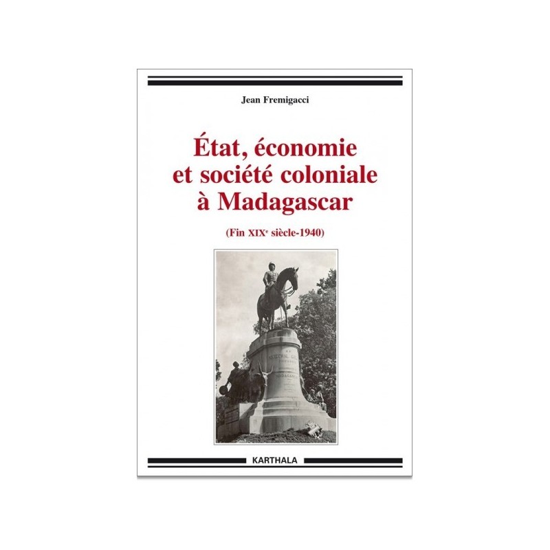 BOOK Etat, économie et société coloniale à Madagascar - Jean Fremigacci