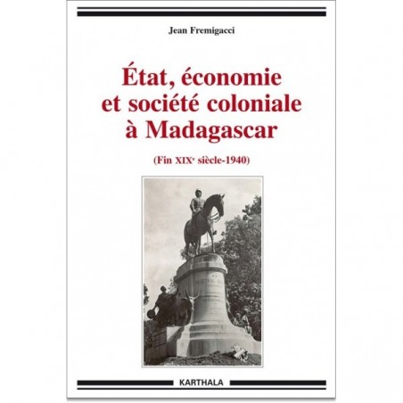 BOOK Etat, économie et société coloniale à Madagascar - Jean Fremigacci