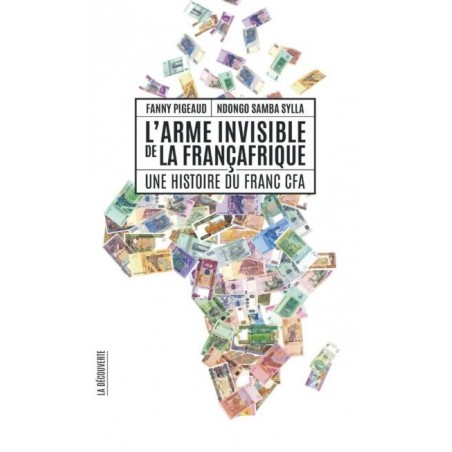LIVRE L'arme invisible de la Françafrique - Fanny Pigeaud