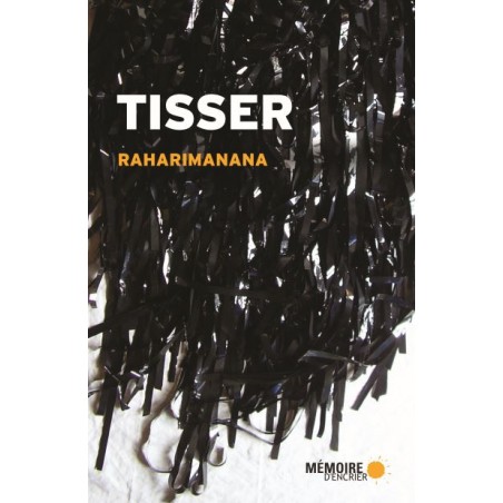 Tisser - Raharimanana, Mémoire d'encrier