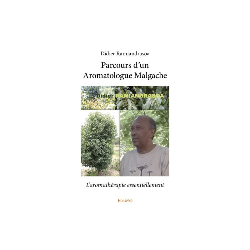 LIVRE Parcours d'un aromatologue malgache - Didier Ramiandrasoa
